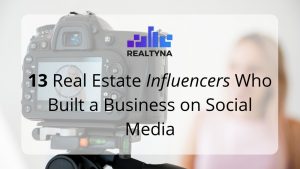 13 Real Estate Influencers Who Built a Business on Social Media